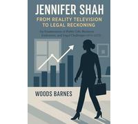Jennifer Shah From Reality Television to Legal Reckoning: An Examination of Public Life, Business Endeavors, and Legal Challenges (1973-2025)