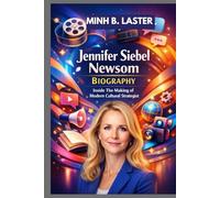 JENNIFER SIEBEL NEWSOM BIOGRAPHY : INSIDE THE MAKING OF A MODERN CULTURAL STRATEGIST: A CASE STUDY IN CULTURAL LEADERSHIP
