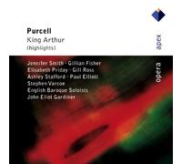 Jennifer Smith, Gillian Fisher, Elizabeth Priday, Gill Ross, Ashley Stafford, Paul Elliott, Stephen Varcoe, John Eliot Gardiner & English Baroque Soloists - Purcell : King Arthur [Highlights] - Apex