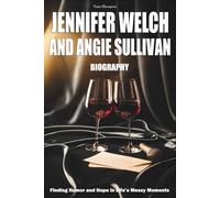 Jennifer Welch and Angie Sullivan Biography: Finding Humor and Hope in Life’s Messy Moments