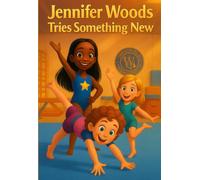 Jennifer Woods Tries Something New (Jennifer Woods Gymnastics Book Series)