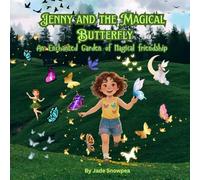 Jenny and the Magical Butterfly: The Enchanted Garden of Magical Friendship