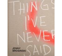 Jenny Brosinski - Things I’ve Never Said: Things I’ve Never Said