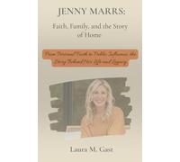 Jenny Marrs: Faith, Family, and the Story of Home: From Personal Faith to Public Influence, the Story Behind Her Life and Legacy
