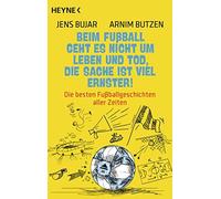 Jens Bujar Arni Beim Fußball geht es nicht um Leben und Tod, die S (Tapa blanda)