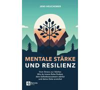 Jens Heuchemer Mentale Stärke und Resilienz: Vom Stress zur Stärke (Tapa blanda)