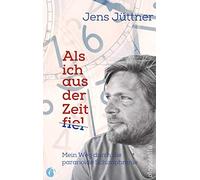 Jens Jüttner Als ich aus der Zeit fiel. Mein Weg durch die paranoi (Tapa blanda)