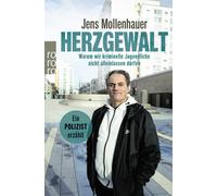 Jens Mollenhaue Herzgewalt: Warum wir kriminelle Jugendliche nicht (Tapa blanda)