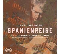 Jens-Uwe Popp - Enrique Granados; Jens-Uwe Popp; Frederico Moreno Torroba: Spanienreise - Works for Guitar