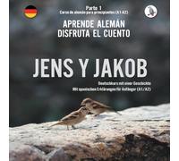 Jens y Jakob. Aprende alemán. Disfruta el cuento. Parte 1 - Curso de alemán para principiantes: Deutschkurs für Anfänger (A1-A2, spanische Ausgabe). Deutsch lernen mit einer Geschichte.