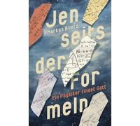 Jenseits der Formeln - Ein Physiker findet Gott