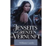 JENSEITS DER GRENZEN DER VERNUNFT: Ein abgelehnter Partner. Ein schicksalhafter Gefährte. Ein Schicksal.