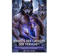 Jenseits der Grenzen der Vernunft: Schatten des Schicksals, eine düstere paranormale Gestaltwandler-Romanze über zurückgewiesene Partner und verfluchte Alphas.