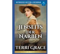 Jenseits der Narben: Historischer Western-Liebesroman (Die Sieben Schicksale von Oakwood)