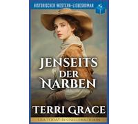 Jenseits der Narben: Historischer Western-Liebesroman (Die Sieben Schicksale von Oakwood)