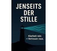 Jenseits der Stille: Klarheit rein → Vertrauen raus.