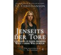 Jenseits der Tore: Gefangen in einer fremden Welt - ohne Weg zurück: 4 (Dragonborn Academy (Deutsch))