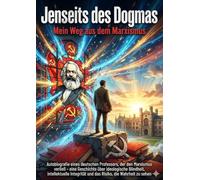 Jenseits des Dogmas: Mein Weg aus dem Marxismus