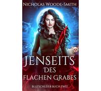 Jenseits des flachen Grabes: Ein Vampir-Urban-Fantasy-Roman (Blutschleier)