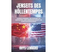 Jenseits des Höllentempos: Chinas Streben, die Zukunft zu gestalten, und Amerikas Kampf, sie zurückzugewinnen