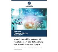 Jenseits des Mikroskops: KI revolutioniert die Behandlung von Mundkrebs und OPMD: Die neue Grenze in der KI-gestützten Oralpathologie und Präventivmedizin