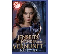 Jenseits des Randes der Vernunft: Eine paranormale Gestaltwandler-Romanze mit einem abgewiesenen Partner