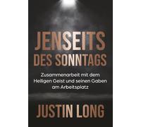 JENSEITS DES SONNTAGS: Zusammenarbeit mit dem Heiligen Geist und seinen Gaben am Arbeitsplatz