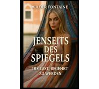 Jenseits des Spiegels: Die Last, Begehrt zu Werden