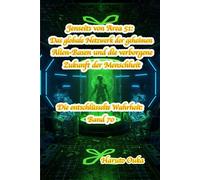 Jenseits von Area 51: Das globale Netzwerk der geheimen Alien-Basen und die verborgene Zukunft der Menschheit: 70 (Die entschlüsselte Wahrheit: Band)