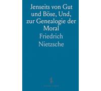 Jenseits von Gut und Böse, Und, zur Genealogie der Moral