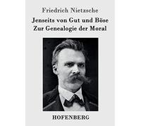 Jenseits von Gut und Böse / Zur Genealogie der Moral
