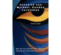 Jenseits von Mythen: Voodoo verstehen: Was die Loa wirklich sind - Rituale, Heilung und spirituelle Wirklichkeit
