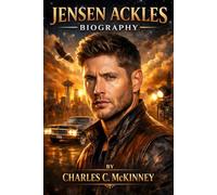 Jensen Ackles Biography: A Journey Through Family, Fandom, and Fearless Reinvention