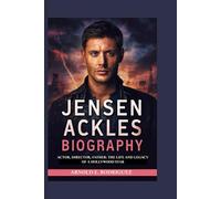 JENSEN ACKLES BIOGRAPHY: ACTOR, DIRECTOR, FATHER: THE LIFE AND LEGACY OF A HOLLYWOOD STAR