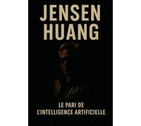 Jensen HUANG - Biographie du visionnaire de l'IA