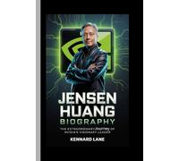 JENSEN HUANG BIOGRAPHY: The Extraordinary Journey of NVIDIA’s Visionary Leader