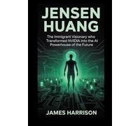 Jensen Huang Biography: The Immigrant Visionary Who Transformed Nvidia into the AI Powerhouse of the Future