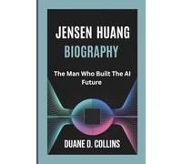 JENSEN HUANG BIOGRAPHY: The Man Who Built the AI Future