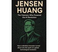 Jensen Huang: The Visionary Who Powered the AI Revolution