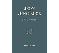 JEON JUNG-KOOK BIOGRAPHY: A Star’s Journey from Busan to International Stardom