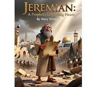 Jeremiah; A Prophet's Unyielding Heart: Bible Story