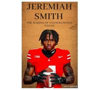 Jeremiah Smith: The Making of a Generational Talent (Next Legends: The Rise of a New Sports Era)