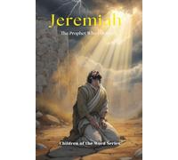 Jeremiah: The Prophet Who Doubted (Children of the Word Series)