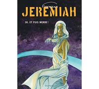 Jeremiah - Tome 36 - Et puis merde (Jeremiah, 36)