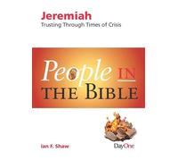 Jeremiah: Trusting Through Times of Crisis (People in the Bible)