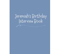 Jeremiah's Birthday Interview Book: 18 Years of Questions, Memories & Letters from Mum & Dad: Perfect Baby Shower or First Birthday Gift with Photo Pages for Kids Ages 1-18