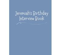 Jeremiah's Birthday Interview Book: 18 Years of Questions, Memories & Letters from Mum & Dad: Perfect Baby Shower or First Birthday Gift with Photo Pages for Kids Ages 1-18