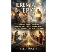 Jeremiah's Epic: A 28-Day Family Journey Through Judgment, Repentance, and the Promise of a New Covenant (The Epic Series)