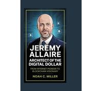 Jeremy Allaire: Architect of the Digital Dollar: From Internet Pioneer to Blockchain Visionary