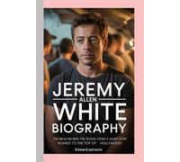 JEREMY ALLEN WHITE-BIOGRAPHY: THE BEAR BEHIND THE SCENE-HOW A QUIET STAR ROARED TO THE TOP OF HOLLYWOOD